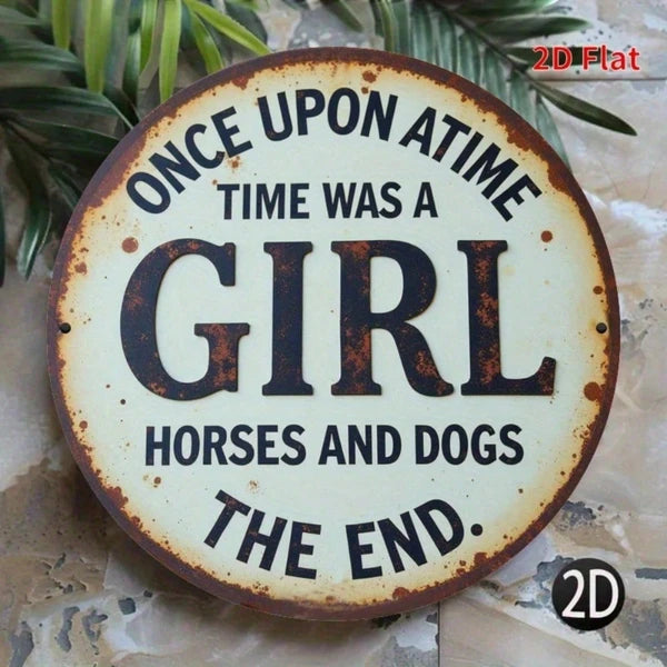 Vintage Round Metal Sign - Once Upon A Time, Girl Who Loved Horses & Dogs