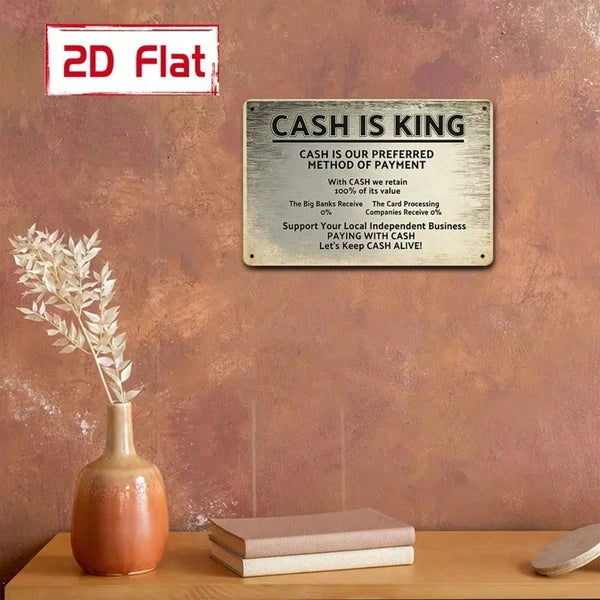 Cash Is King 2D Flat Metal Sign - Outdoor Wall Decor Plaque