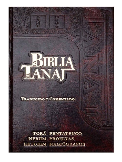 La Biblia Hebrea Completa - Tanaj Judio - Incluye Tora, Profetas y Escritos (Spanish Edition)