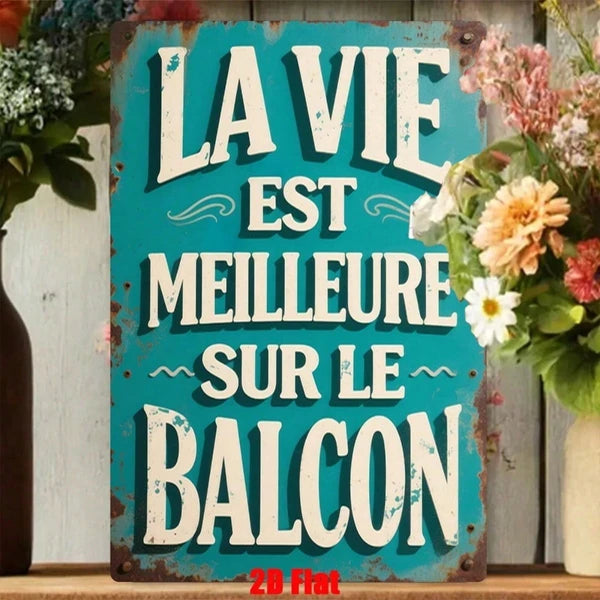 Vintage Metal Wall Art Sign - Life Is Better On The Balcony