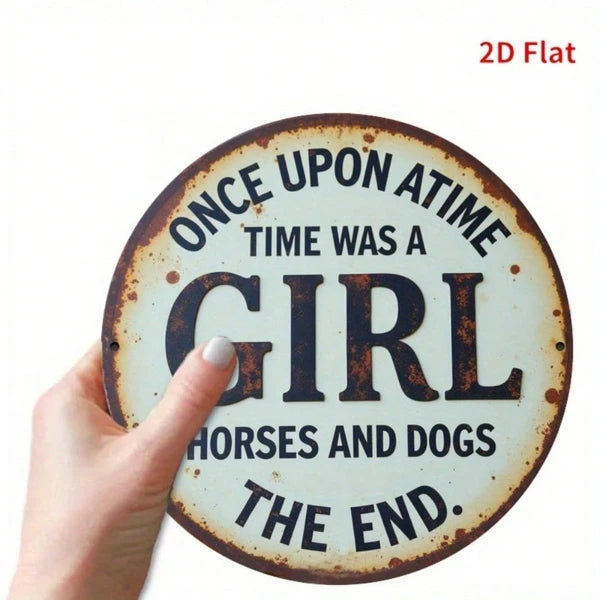 Vintage Round Metal Sign - Once Upon A Time, Girl Who Loved Horses & Dogs