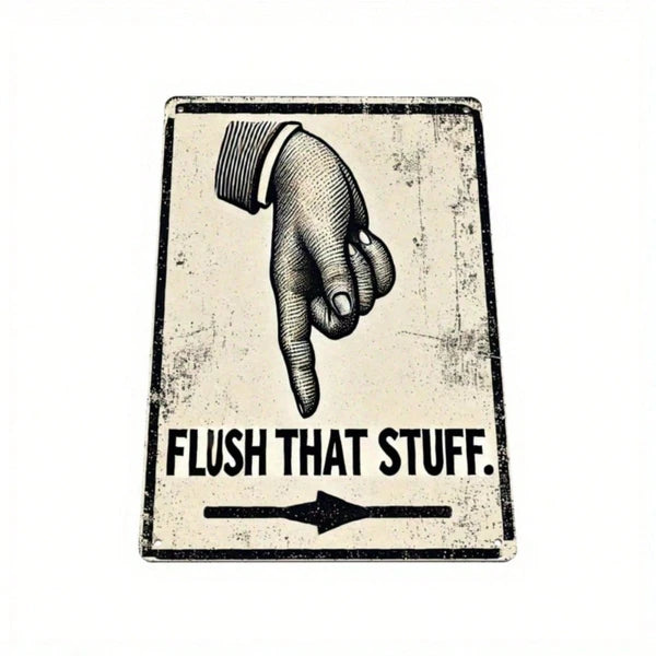 Funny Vintage Bathroom Metal Sign - Flush That Thing