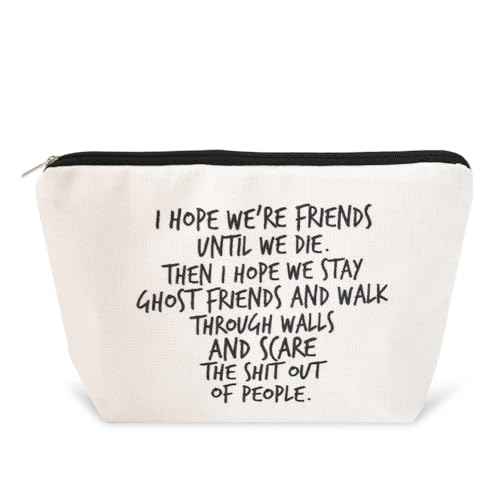 BFF Funny Friendship Gifts for Best Friend Bestie Birthday Graduation Gift for Her Travel Makeup Bag for Women - I Hope We're Friends Until We Die Cosmetic Bag for Soul Sister