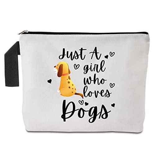 Dog Lovers Gifts for Women Travel Cosmetic Bag Just a Who Loves Dogs Gifts for Dog Lovers Daughter Niece Sister for Birthday Christmas Thanksgiving Unique Gift
