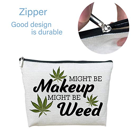 Makeup Cosmetic Marijuana Bag For Women - Might Be Makeup Might Be Weed - Zip Travel Bag Humor Weed Leaves Makeup Pack Gifts For Friends Sisters Colleagues Lovers Employees Bosses ¡¦
