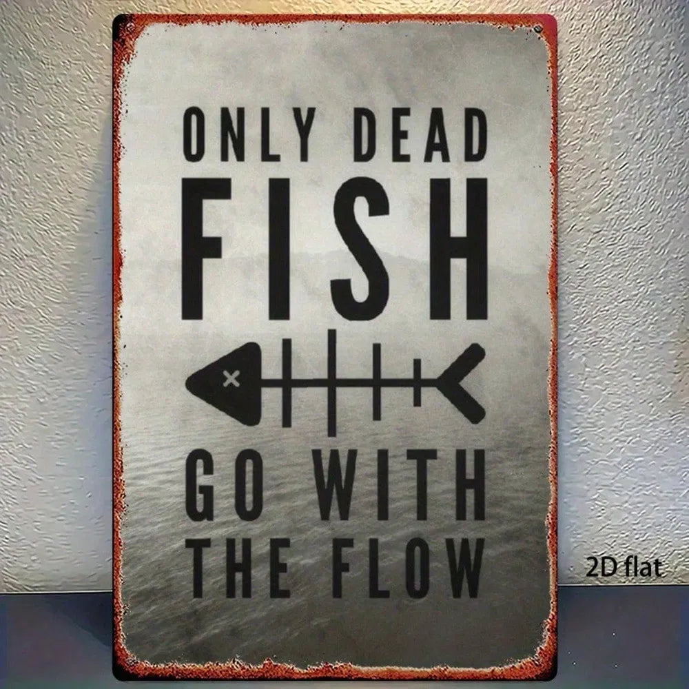 Vintage Metal Wall Sign - Only Dead Fish Go With The Flow - 8x12 Inch