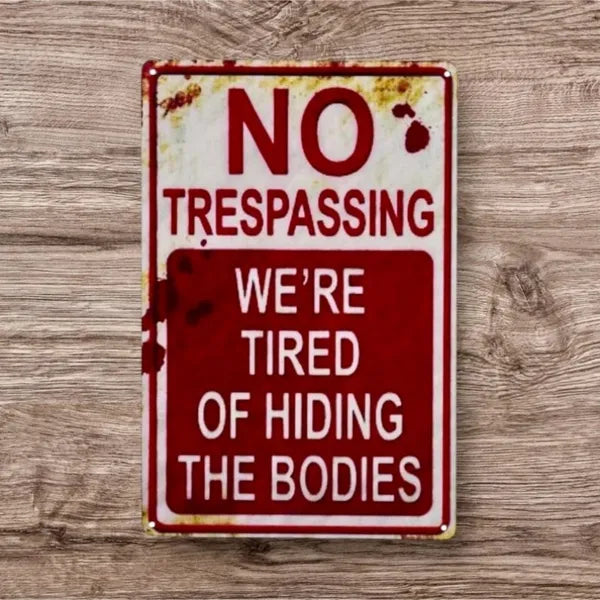 Funny No Trespassing Retired No More Hiding Bodies Tin Sign