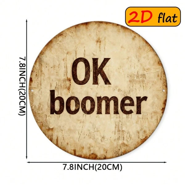 OK Boomer Round Metal Sign - 7.87 Inch Trendy Decor