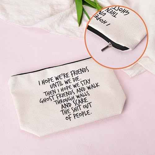 BFF Funny Friendship Gifts for Best Friend Bestie Birthday Graduation Gift for Her Travel Makeup Bag for Women - I Hope We're Friends Until We Die Cosmetic Bag for Soul Sister