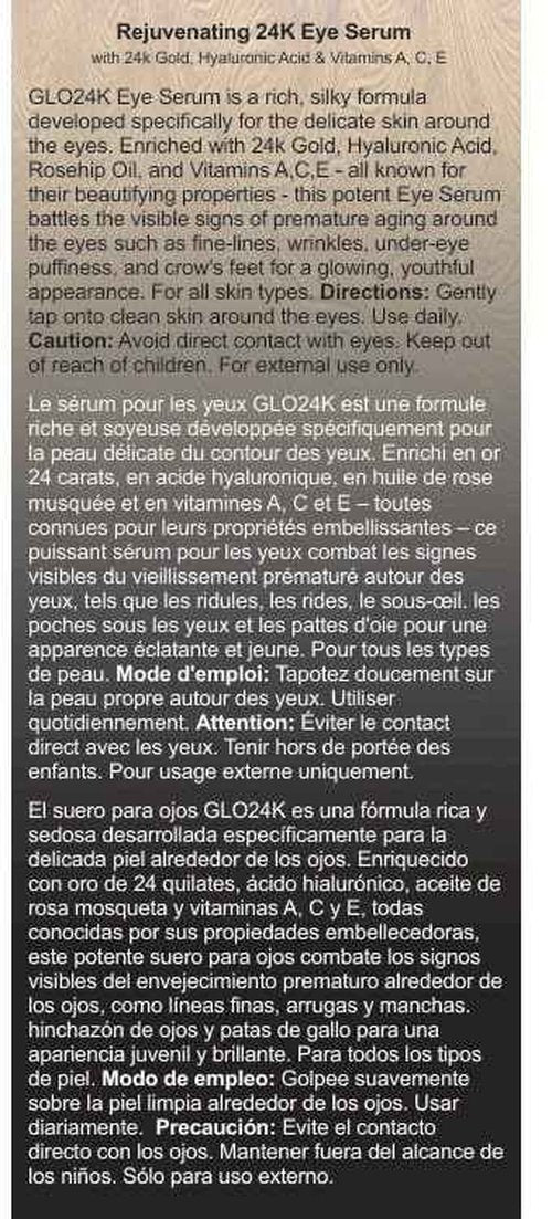 GLO24K Eye Serum with 24k Gold, Hyaluronic Acid, and Vitamins A,C,E. Potent Formula for the delicate skin around the eyes.