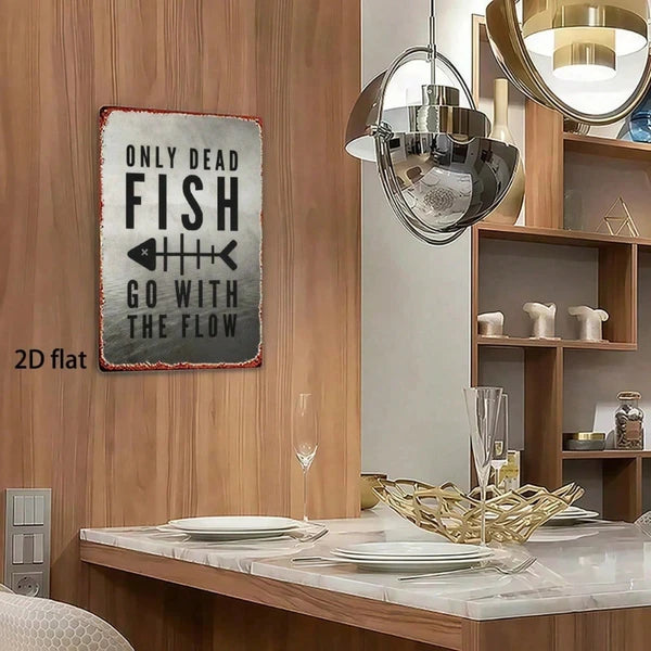 Vintage Metal Wall Sign - Only Dead Fish Go With The Flow - 8x12 Inch