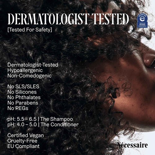 Nécessaire The Hair Duo - Shampoo and Conditioner Set 2 x Full-Size. The Shampoo + The Conditioner. Hyaluronic Acid + Vitamin B Complex. Fragrance-Free. Approved by the National Eczema Association.