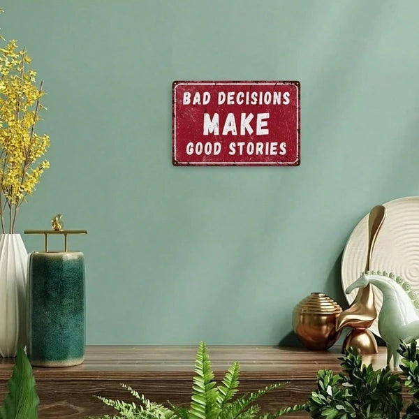 Vintage Humorous Metal Wall Sign - Bad Choices Lead to Great Stories - 8x12 Inch
