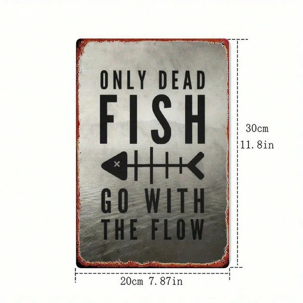 Vintage Metal Wall Sign - Only Dead Fish Go With The Flow - 8x12 Inch
