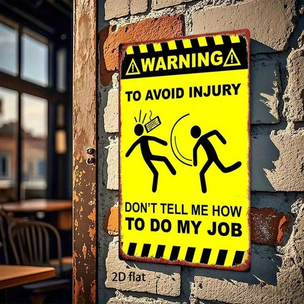 Funny Warning Metal Sign - Don't Tell Me How To Do My Job, 8x12 Inch