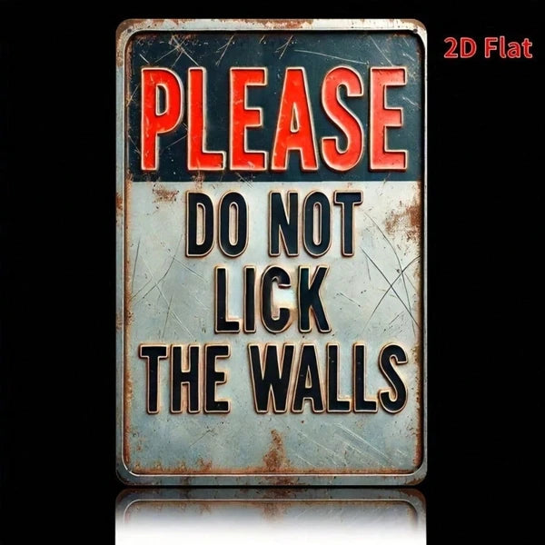 Funny Metal Sign - Please Do Not Lick The Walls, Vintage Wall Art