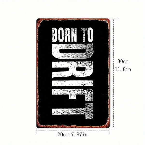 Vintage Born To Drift Metal Sign - Rustic Garage Wall Art