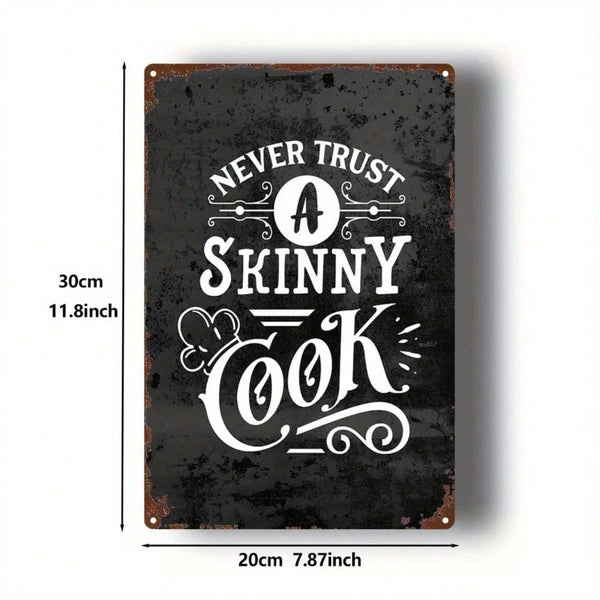 Funny Vintage Metal Sign - Never Trust A Skinny Cook - 8x12 Inch