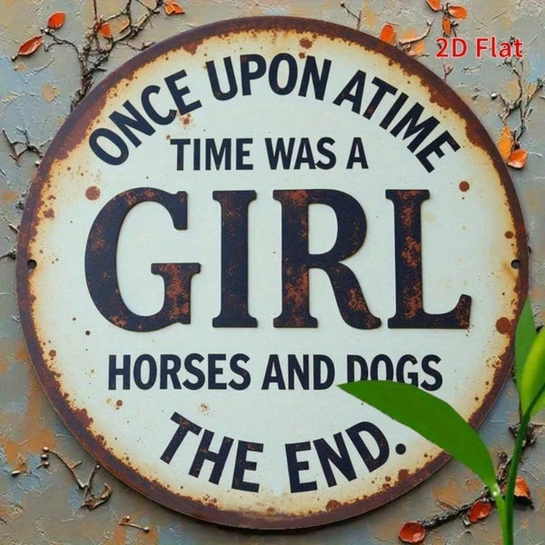 Vintage Round Metal Sign - Once Upon A Time, Girl Who Loved Horses & Dogs