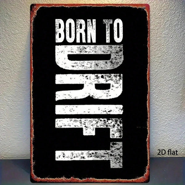 Vintage Born To Drift Metal Sign - Rustic Garage Wall Art